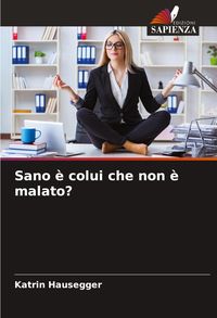 Produktbild: Sano &egrave; colui che non &egrave; malato?
