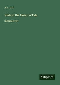 Produktbild: Idols in the Heart; A Tale