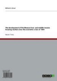 Produktbild: The development of the Mexican low- and middle-income housing market since the economic crisis of 1994