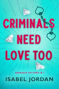 Produktbild: Criminals Need Love Too (Adorable Psychos, #1)