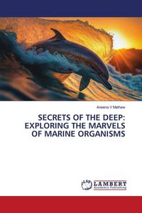 Produktbild: Secrets Of The Deep: Exploring The Marvels Of Marine Organisms