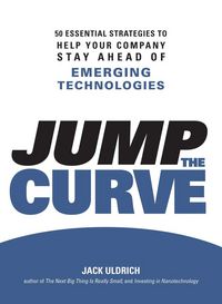 Produktbild: Jump the Curve: 50 Essential Strategies to Help Your Company Stay Ahead of Emerging Technologies
