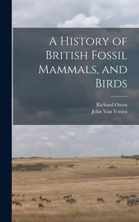 Produktbild: A History of British Fossil Mammals, and Birds
