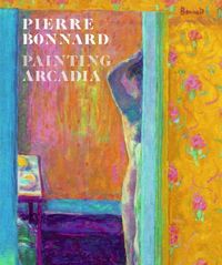 Produktbild: Pierre Bonnard: Painting Arcadia