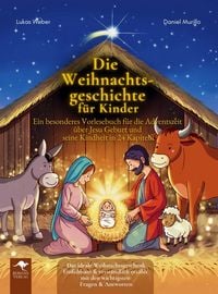 Produktbild: Die Weihnachtsgeschichte f&uuml;r Kinder - Ein besonderes Vorlesebuch f&uuml;r die Adventszeit &uuml;ber Jesu Geburt und seine Kindheit in 24 Kapiteln
