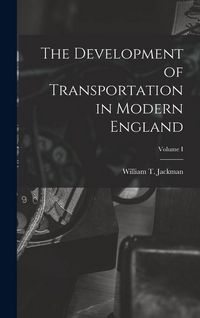 Produktbild: The Development of Transportation in Modern England; Volume I