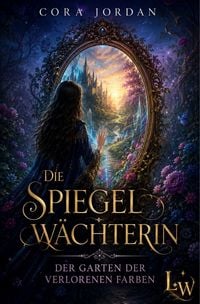 Produktbild: Die Spiegelw&auml;chterin - Der Garten der verlorenen Farben