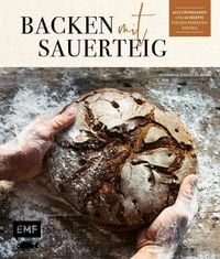 Produktbild: Backen mit Sauerteig: Wurzel-Brot, Emmer-Krustenbrot, Baguette, Bagels, Vinschgerl und mehr