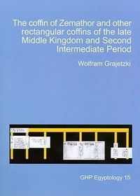 Produktbild: The Coffin of Zemathor and Other Rectangular Coffins of the Late Middle Kingdom and Second Intermediate Period