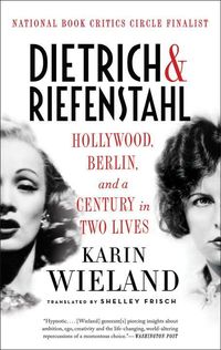 Bild vom Artikel Dietrich & Riefenstahl: Hollywood, Berlin, and a Century in Two Lives vom Autor Karin Wieland