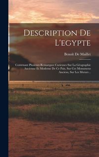 Produktbild: Description De L'egypte: Contenant Plusieurs Remarques Curieuses Sur La G&eacute;ographie Ancienne Et Moderne De Ce Pa&iuml;s, Sur Ces Monumens Anciens, Su