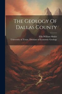 Produktbild: The Geology Of Dallas County