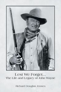 Produktbild: Lest We Forget... The Life and Legacy of John Wayne