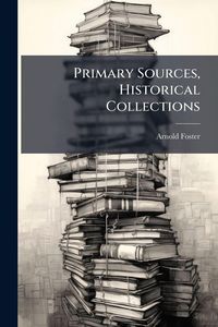 Produktbild: Primary Sources, Historical Collections