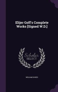 Produktbild: Elijer Goff's Complete Works [Signed W.D.]