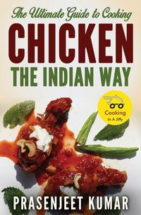 Produktbild: The Ultimate Guide to Cooking Chicken the Indian Way