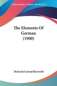 Produktbild: The Elements Of German (1900)