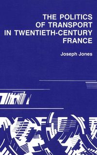 Produktbild: Politics of Transport in Twentieth-Century France