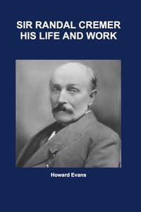 Produktbild: Sir Randal Cremer His Life and Works