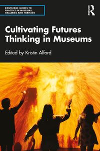 Produktbild: Cultivating Futures Thinking in Museums