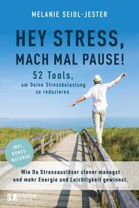 Produktbild: Hey Stress, mach mal Pause! 52 Tools, um Deine Stressbelastung zu reduzieren.