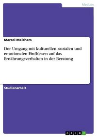 Produktbild: Der Umgang mit kulturellen, sozialen und emotionalen Einfl&uuml;ssen auf das Ern&auml;hrungsverhalten in der Beratung