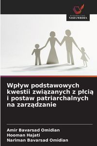Produktbild: Wp&iquest;yw podstawowych kwestii zwi&iquest;zanych z p&iquest;ci&iquest; i postaw patriarchalnych na zarz&iquest;dzanie