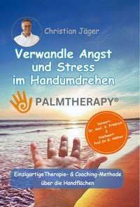Produktbild: Palmtherapy - Verwandle Angst und Stress im Handumdrehen - Die einzigartige Therapie- und Coaching-Methode &uuml;ber die Handfl&auml;chen.