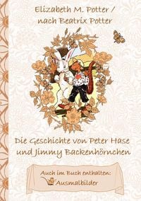 Produktbild: Die Geschichte von Peter Hase und Jimmy Backenhörnchen (inklusive Ausmalbilder, deutsche Erstveröffentlichung! )