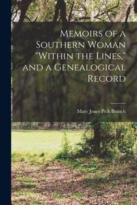Produktbild: Memoirs of a Southern Woman "within the Lines," and a Genealogical Record