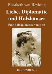 Produktbild: Liebe, Diplomatie und Holzh&auml;user