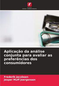 Produktbild: Aplica&ccedil;&atilde;o da an&aacute;lise conjunta para avaliar as prefer&ecirc;ncias dos consumidores