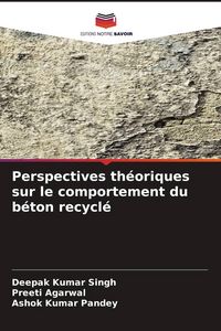 Produktbild: Perspectives th&eacute;oriques sur le comportement du b&eacute;ton recycl&eacute;