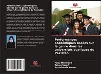 Produktbild: Performances acad&eacute;miques bas&eacute;es sur le genre dans les universit&eacute;s publiques du Pakistan