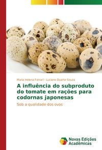 Produktbild: A influ&ecirc;ncia do subproduto do tomate em ra&ccedil;&otilde;es para codornas japonesas
