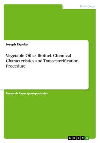 Produktbild: Vegetable Oil as Biofuel. Chemical Characteristics and Transesterification Procedure
