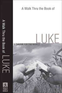 Produktbild: A Walk Thru the Book of Luke: A Savior for the World