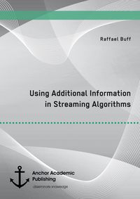 Produktbild: Using Additional Information in Streaming Algorithms