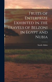 Produktbild: Fruits of Enterprize Exhibited in the Travels of Belzoni in Egypt and Nubia