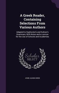 Produktbild: A Greek Reader, Containing Selections From Various Authors