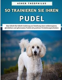 Produktbild: So Trainieren Sie Ihren Pudel