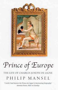 Produktbild: Prince of Europe: The Life of Charles-Jospeh de Ligne 1735-1814
