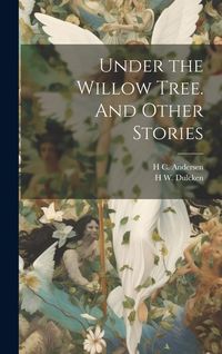 Produktbild: Under the Willow Tree. And Other Stories