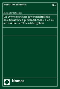 Produktbild: Die Drittwirkung der gewerkschaftlichen Koalitionsfreiheit gem&auml;&szlig; Art. 9 Abs. 3 S. 1 GG auf das Hausrecht des Arbeitgebers