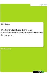 Produktbild: Pro-Contra Irakkrieg 2003. Eine Redeanalyse unter sprachwissenschaftlicher Perspektive