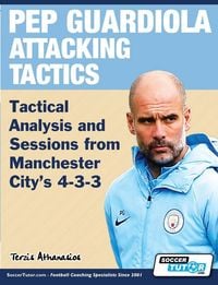 Produktbild: Pep Guardiola Attacking Tactics - Tactical Analysis and Sessions from Manchester City's 4-3-3