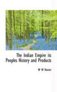 Produktbild: The Indian Empire Its Peoples History and Products