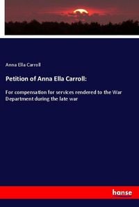 Produktbild: Petition of Anna Ella Carroll: