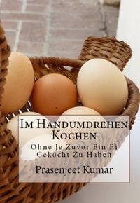 Produktbild: Im Handumdrehen Kochen - Ohne Je Zuvor Ein Ei Gekocht Zu Haben