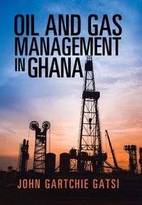 Produktbild: John Gartchie Gatsi: Oil and Gas Management in Ghana